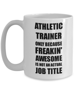 Athletic Trainer Mug Freaking Awesome Funny Gift Idea for Coworker Employee Office Gag Job Title Joke Coffee Tea Cup-Coffee Mug