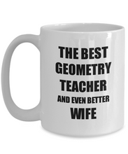 Load image into Gallery viewer, Geometry Teacher Wife Mug Funny Gift Idea for Spouse Gag Inspiring Joke The Best And Even Better Coffee Tea Cup-Coffee Mug