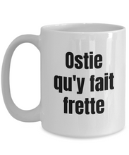 Load image into Gallery viewer, Ostie qu&#39;y fait frette Mug Quebec Swear In French Expression Funny Gift Idea for Novelty Gag Coffee Tea Cup-Coffee Mug