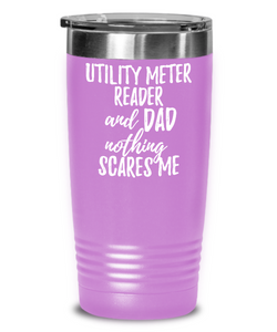 Funny Utility Meter Reader Dad Tumbler Gift Idea for Father Gag Joke Nothing Scares Me Coffee Tea Insulated Cup With Lid-Tumbler