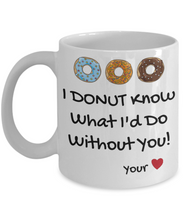 Load image into Gallery viewer, Best-seller Anniversary Gift for Him - I DONUT know what I&#39;d do without you-Coffee Mug
