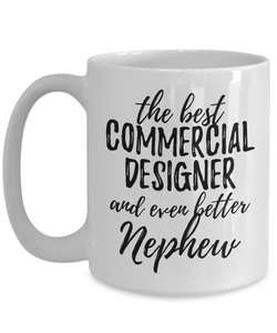 Commercial Designer Nephew Funny Gift Idea for Relative Coffee Mug The Best And Even Better Tea Cup-Coffee Mug