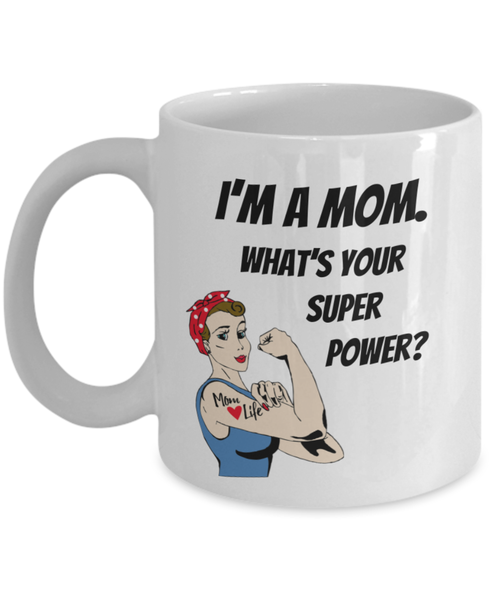 Funny Mom Gifts - I'm a MOM. What's Your Super Power? - Birthday Gifts for Mom from Daughter or Son - Gift Coffee Mug Tea Cup White-Coffee Mug