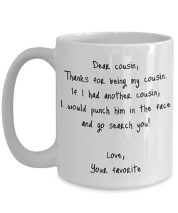 Cousin Mug Dear Funny Gift Idea For My Novelty Gag Coffee Tea Cup Punch In the Face-Coffee Mug