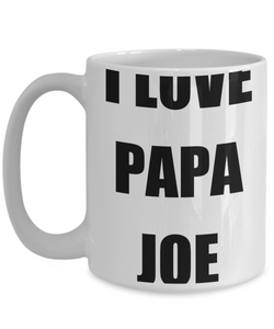 I Love Papa Joe Mug Funny Gift Idea Novelty Gag Coffee Tea Cup-Coffee Mug