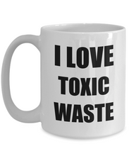 Load image into Gallery viewer, I Love Toxic Waste Mug Funny Gift Idea Novelty Gag Coffee Tea Cup-[style]