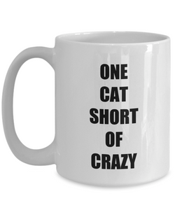 One Cat Short Of Crazy Mug Funny Gift Idea for Novelty Gag Coffee Tea Cup-[style]