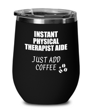 Load image into Gallery viewer, Funny Physical Therapist Aide Wine Glass Saying Instant Just Add Coffee Gift Insulated Tumbler Lid-Wine Glass