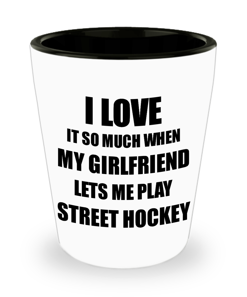 Street Hockey Shot Glass Funny Gift Idea For Boyfriend I Love It When My Girlfriend Lets Me Novelty Gag Sport Lover Joke Liquor Lover Alcohol 1.5 oz Shotglass-Shot Glass
