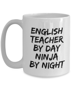 English Teacher By Day Ninja By Night Mug Funny Gift Idea for Novelty Gag Coffee Tea Cup-[style]