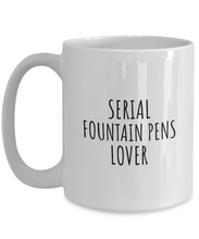 Load image into Gallery viewer, Serial Fountain Pens Lover Mug Funny Gift Idea For Hobby Addict Pun Quote Fan Gag Joke Coffee Tea Cup-Coffee Mug