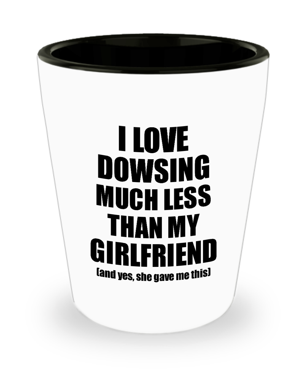 Dowsing Boyfriend Shot Glass Funny Valentine Gift Idea For My Bf From Girlfriend I Love Liquor Lover Alcohol 1.5 oz Shotglass-Shot Glass