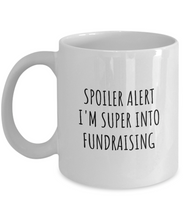 Load image into Gallery viewer, Funny Fundraising Mug Spoiler Alert I&#39;m Super Into Funny Gift Idea For Hobby Lover Quote Fan Gag Coffee Tea Cup-Coffee Mug