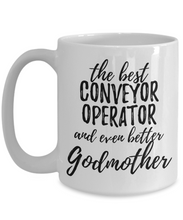 Load image into Gallery viewer, Conveyor Operator Godmother Funny Gift Idea for Godparent Coffee Mug The Best And Even Better Tea Cup-Coffee Mug