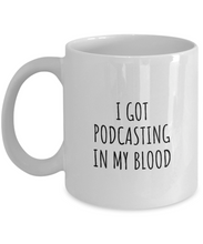 Load image into Gallery viewer, I Got Podcasting In My Blood Mug Funny Gift Idea For Hobby Lover Present Fanatic Quote Fan Gag Coffee Tea Cup-Coffee Mug
