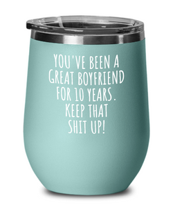 10 Years Anniversary Boyfriend Wine Glass Funny Gift for BF 10th Dating Relationship Couple Together Insulated Lid-Wine Glass