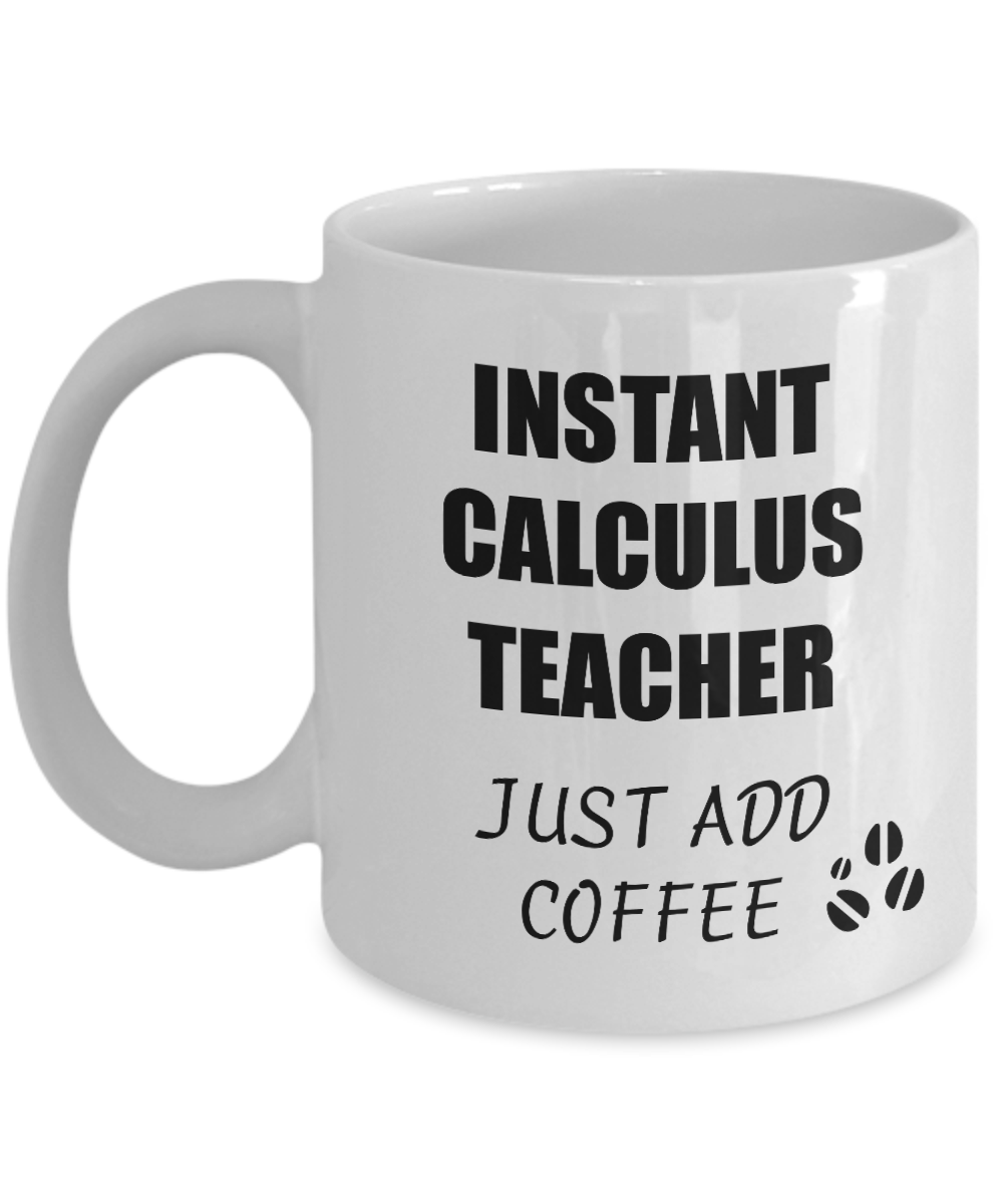 Calculus Teacher Mug Instant Just Add Coffee Funny Gift Idea for Corworker Present Workplace Joke Office Tea Cup-Coffee Mug