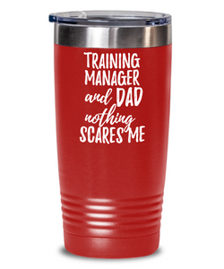 Funny Training Manager Dad Tumbler Gift Idea for Father Gag Joke Nothing Scares Me Coffee Tea Insulated Cup With Lid-Tumbler