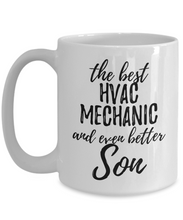 Load image into Gallery viewer, HVAC Mechanic Son Funny Gift Idea for Child Coffee Mug The Best And Even Better Tea Cup-Coffee Mug