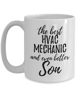 HVAC Mechanic Son Funny Gift Idea for Child Coffee Mug The Best And Even Better Tea Cup-Coffee Mug