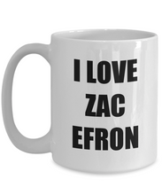 Load image into Gallery viewer, I Love Zac Efron Mug Funny Gift Idea Novelty Gag Coffee Tea Cup-[style]