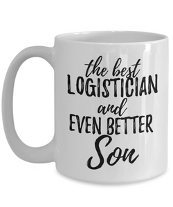 Logistician Son Funny Gift Idea for Child Coffee Mug The Best And Even Better Tea Cup-Coffee Mug