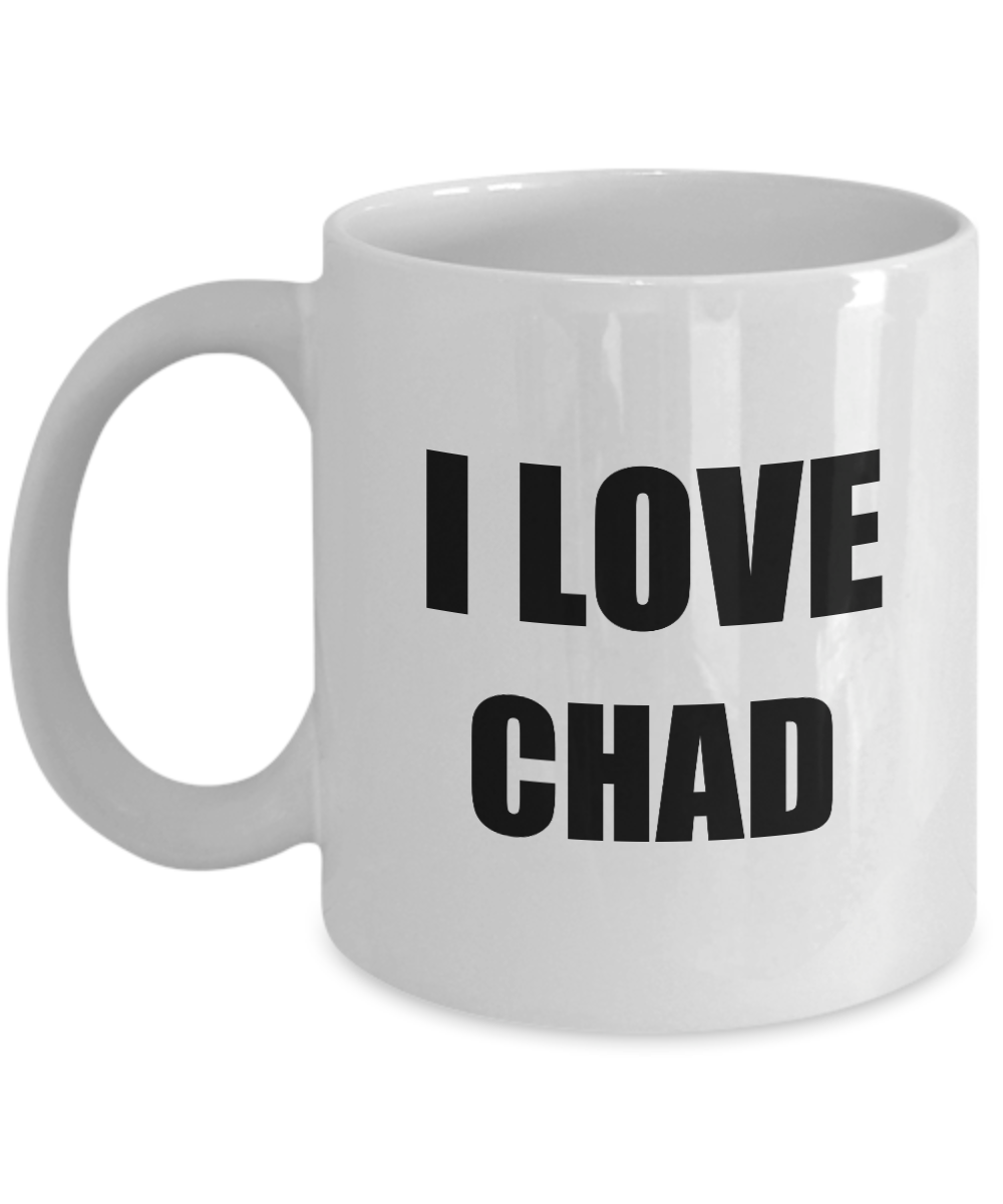 I Love Chad Mug Funny Gift Idea Novelty Gag Coffee Tea Cup-Coffee Mug