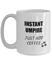 Load image into Gallery viewer, Umpire Mug Instant Just Add Coffee Funny Gift Idea for Corworker Present Workplace Joke Office Tea Cup-Coffee Mug