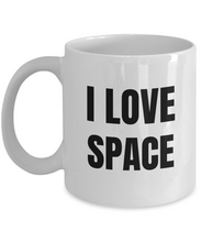 Load image into Gallery viewer, I Love Space Mug Funny Gift Idea Novelty Gag Coffee Tea Cup-Coffee Mug