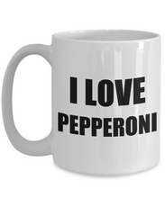 Load image into Gallery viewer, I Love Pepperoni Mug Funny Gift Idea Novelty Gag Coffee Tea Cup-Coffee Mug