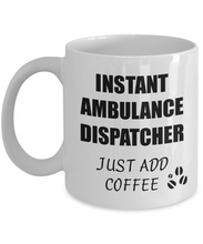 Load image into Gallery viewer, Ambulance Dispatcher Mug Instant Just Add Coffee Funny Gift Idea for Corworker Present Workplace Joke Office Tea Cup-Coffee Mug