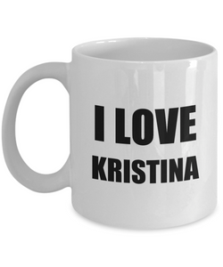 I Love Kristina Mug Funny Gift Idea Novelty Gag Coffee Tea Cup-[style]