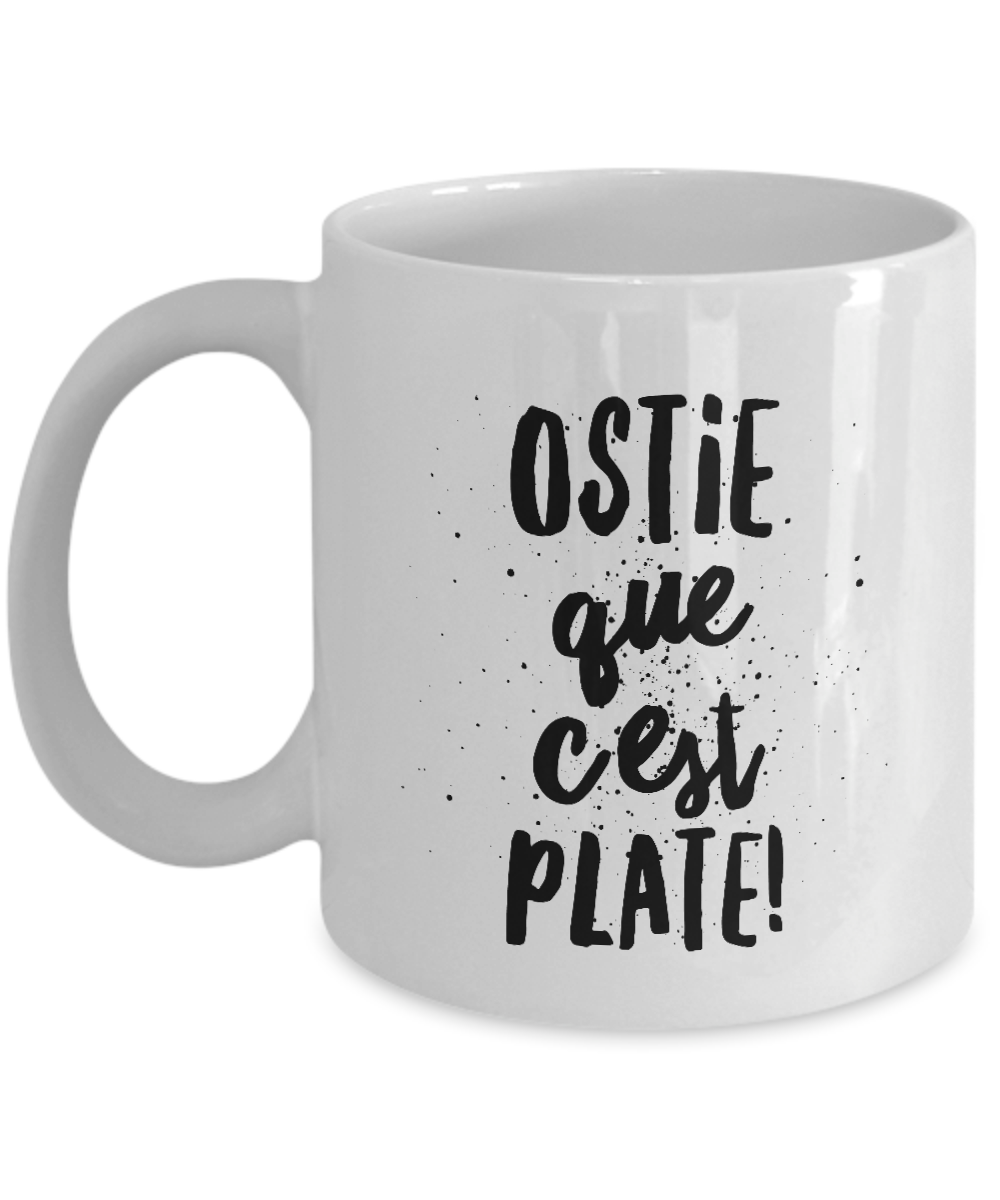 Ostie Que C'est Plate Mug Quebec Swear In French Expression Funny Gift Idea for Novelty Gag Coffee Tea Cup-Coffee Mug