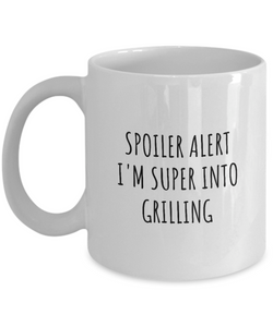 Funny Grilling Mug Spoiler Alert I'm Super Into Funny Gift Idea For Hobby Lover Quote Fan Gag Coffee Tea Cup-Coffee Mug