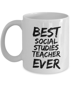Social Studies Teacher Mug Best Ever Funny Gift Idea for Novelty Gag Coffee Tea Cup-[style]
