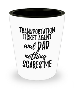 Funny Transportation Ticket Agent Dad Shot Glass Gift Idea for Father Gag Joke Nothing Scares Me Liquor Lover Alcohol 1.5 oz Shotglass-Shot Glass