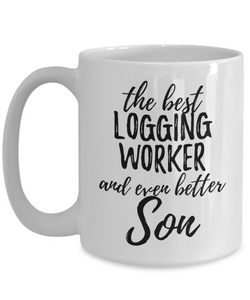 Logging Worker Son Funny Gift Idea for Child Coffee Mug The Best And Even Better Tea Cup-Coffee Mug