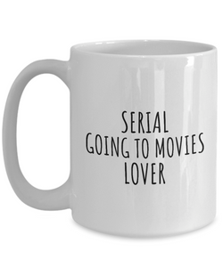 Serial Going To Movies Lover Mug Funny Gift Idea For Hobby Addict Pun Quote Fan Gag Joke Coffee Tea Cup-Coffee Mug