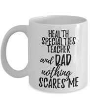 Load image into Gallery viewer, Health Specialties Teacher Dad Mug Funny Gift Idea for Father Gag Joke Nothing Scares Me Coffee Tea Cup-Coffee Mug