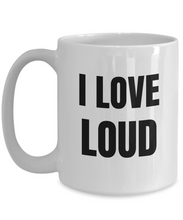 Load image into Gallery viewer, I Love Loud Mug Funny Gift Idea Novelty Gag Coffee Tea Cup-Coffee Mug