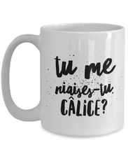 Load image into Gallery viewer, Tu Me Niaises-tu Calice Mug Quebec Swear In French Expression Funny Gift Idea for Novelty Gag Coffee Tea Cup-Coffee Mug
