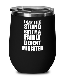 Funny Minister Wine Glass Saying Fix Stupid Gift for Coworker Gag Insulated Tumbler with Lid-Wine Glass