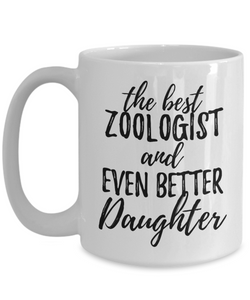 Zoologist Daughter Funny Gift Idea for Girl Coffee Mug The Best And Even Better Tea Cup-Coffee Mug