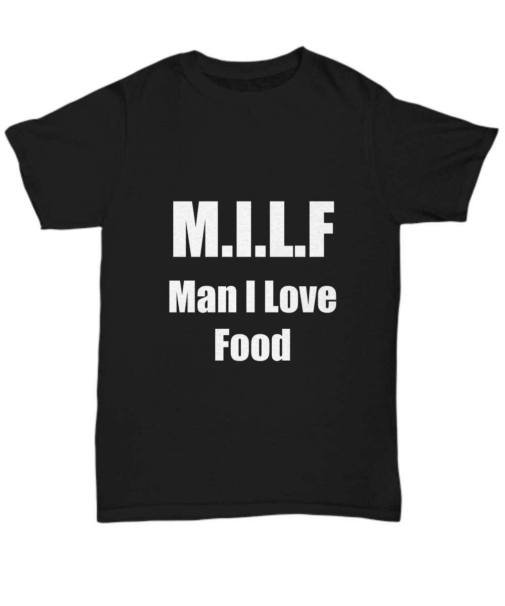 M.I.L.F Man I Love Food T-Shirt Funny Gift for Gag Unisex Tee-Shirt / Hoodie