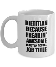 Load image into Gallery viewer, Dietitian Mug Freaking Awesome Funny Gift Idea for Coworker Employee Office Gag Job Title Joke Coffee Tea Cup-Coffee Mug