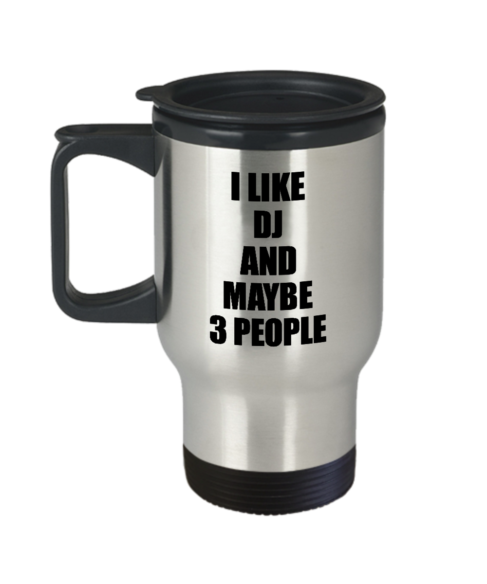 Dj Travel Mug Lover I Like Funny Gift Idea For Hobby Addict Novelty Pun Insulated Lid Coffee Tea 14oz Commuter Stainless Steel-Travel Mug