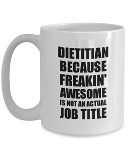 Dietitian Mug Freaking Awesome Funny Gift Idea for Coworker Employee Office Gag Job Title Joke Coffee Tea Cup-Coffee Mug