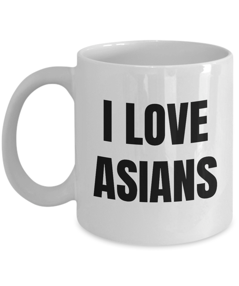 I Love Asians Mug Funny Gift Idea Novelty Gag Coffee Tea Cup-Coffee Mug