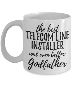 Telecom Line Installer Godfather Funny Gift Idea for Godparent Coffee Mug The Best And Even Better Tea Cup-Coffee Mug