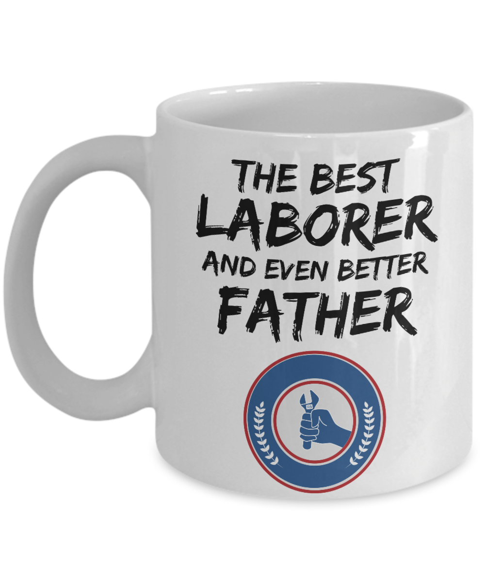 Laborer Dad Mug - Best Laborer Father Ever - Funny Gift for Labor Daddy-Coffee Mug
